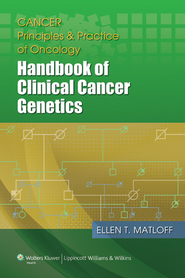 Cancer Principles and Practice of Oncology: Handbook of Clinical Cancer Genetics - Matloff, Ellen