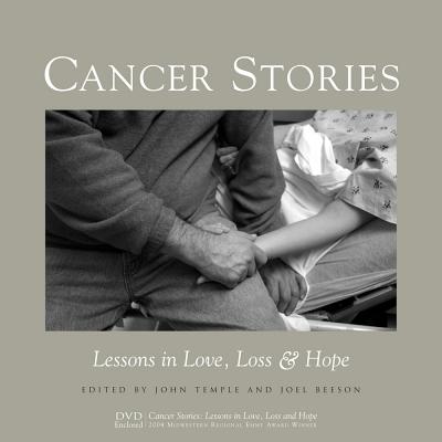 Cancer Stories: Lessons in Love, Loss, and Hope - Temple, John (Editor), and Beeson, Joel (Editor)