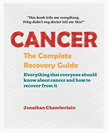 Cancer: The Complete Recovery Guide - Chamberlain, Jonathan