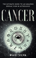 Cancer: The Ultimate Guide to an Amazing Zodiac Sign in Astrology