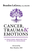 Cancer, Trauma & Emotions: A Traditional Medicine Path to Spiritual Wholeness