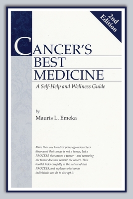 Cancer's Best Medicine: A Self-Help and Wellness Guide - Emeka, Mauris L
