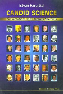 Candid Science: Conversations with Famous Chemists - Hargittai, Magdolna (Editor), and Hargittai, Istvan