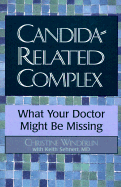 Candida-Related Complex: What Your Doctor Might Be Missing - Winderlin, Christine, and Sehnert, Keith