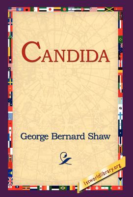 Candida - Shaw, George Bernard, and 1stworld Library (Editor)