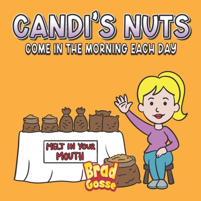 Candi's Nuts: Come in the morning each day - Gosse, Brad