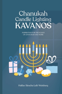 Candle Lighting KAVANOS: Inspiration for 8 Days of Chanukah and More - Weinberg, Simcha Leib