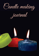 Candle Making Journal: Record Homemade Soap Making - Paper Recipe Workbook - Blank Notebook Arts & Crafts Log Books 7" x 10" 100 pages