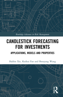 Candlestick Forecasting for Investments: Applications, Models and Properties - Xie, Haibin, and Fan, Kuikui, and Wang, Shouyang