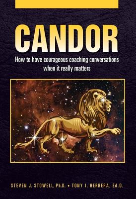 Candor: How to Have Courageous Coaching Conversations When It Really Matters - Stowell, Steven