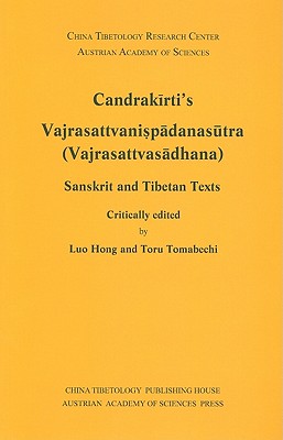 Candrakirti's Vajrasattvanispadanasutra (Vajrasattvasadhana): Sanskrit and Tibetan Texts - Hong, Luo (Editor), and Tomabechi, Toru (Editor)