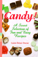 Candy!: A Sweet Selection of Fun & Favorite Recipes