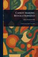 Candy-Making Revolutionized