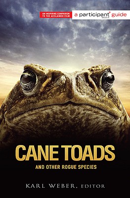 Cane Toads and Other Rogue Species - Participant Media (Editor), and Weber, Karl (Editor)