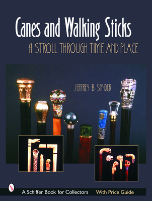 Canes & Walking Sticks: A Stroll Through Time and Place - Snyder, Jeffrey B