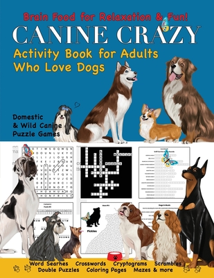 Canine Crazy Activity Book for Adults Who Love Dogs - Kelsey, Nola Lee