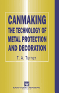 Canmaking: The Technology of Metal Protection and Decoration