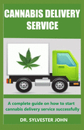 Cannabis Delivery Service: A complete guide on how to start cannabis delivery service successfully