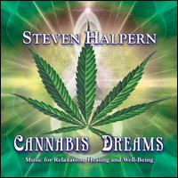 Cannabis Dreams: Music for Relaxation Healing and Well-Being - Steven Halpern