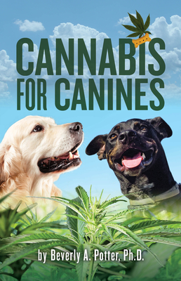 Cannabis for Canines - Potter, Beverly A, PH D