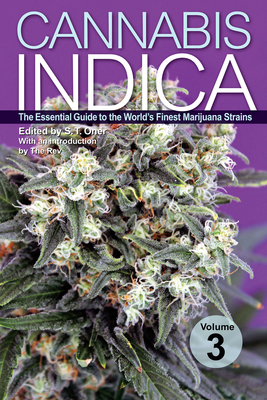 Cannabis Indica Volume 3: The Essential Guide to the World's Finest Marijuana Strains - Oner, S T (Editor), and Rev, The (Introduction by)