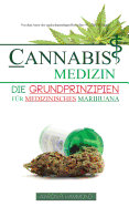 Cannabis Medizin: Die Grundprinzipien Fur Medizinisches Marihuana