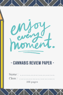 Cannabis Review Paper: enjoy every moment