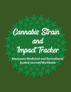 Cannabis Strain and Impact Tracker: Marijuana Medicinal and Recreational Guided Journal/Workbook, dark green with circle