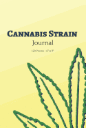 Cannabis Strain Journal: Track, Review, and Log, 120 Pages, 6 X 9