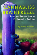 Cannabliss Brainfreeze: Frozen Treats for a Pothead's Palate