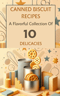 Canned Biscuit Recipes A Flavorful Collection Of 10 Delicacies: Beige Blush Brown Modern Elegant Minimalistic Illustrated Cover Image Design