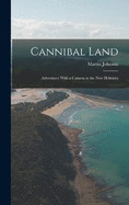 Cannibal Land: Adventures With a Camera in the New Hebrides