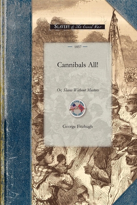 Cannibals All! - George Fitzhugh