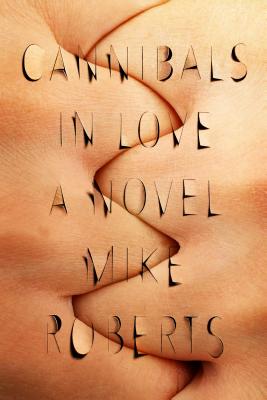 Cannibals in Love - Roberts, Mike