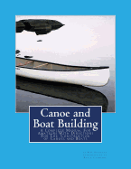 Canoe and Boat Building: A Complete Manual for Amateurs with Directions for the Construction of Canoes and Boats