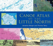 Canoe Atlas of the Little North - Berger, Jonathan, Professor, LLM, and Terry, Thomas