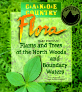 Canoe Country Flora: Plants and Trees of the North Woods and Boundary Waters - Stensas, Mark