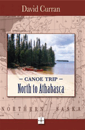 Canoe Trip: North to Athabasca