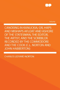 Canoeing in Kanuckia: Or, Haps and Mishaps Afloat and Ashore of the Statesman, the Editor, the Artist, and the Scribbler