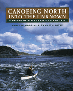 Canoeing North Into the Unknown: A Record of River Travel, 1874 to 1974