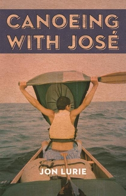 Canoeing with Jose - Lurie, Jon