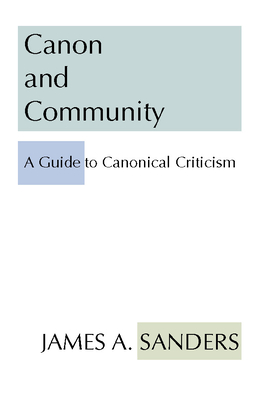 Canon and Community: A Guide to Canonical Criticism - Sanders, James A, and Tucker, Gene M (Editor)