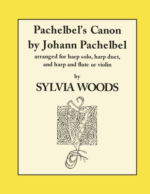 Canon by Pachelbel: For Harp - Pachelbel, Johann (Composer), and Woods, Sylvia