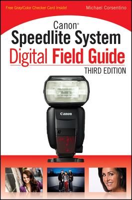 Canon Speedlite System Digital Field Guide - Corsentino, Michael