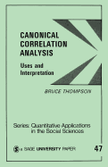 Canonical Correlation Analysis: Uses and Interpretation