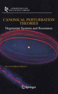 Canonical Perturbation Theories: Degenerate Systems and Resonance - Ferraz-Mello, Sylvio
