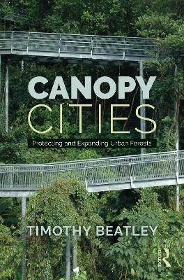 Canopy Cities: Protecting and Expanding Urban Forests - Beatley, Timothy