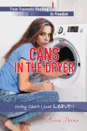 Cans in the Dryer (Why Can't I Just Leave?)