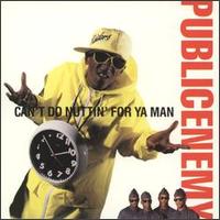 Can't Do Nuttin' for Ya Man - Public Enemy