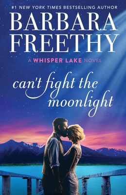 Can't Fight The Moonlight - Freethy, Barbara